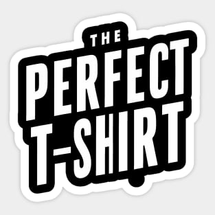 The Perfect T-Shirt Sticker